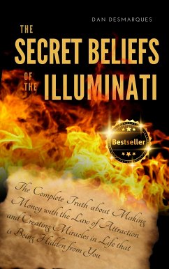 The Secret Beliefs of The Illuminati (eBook, ePUB) - Desmarques, Dan