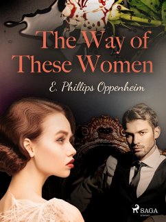 The Way of These Women (eBook, ePUB) - Oppenheimer, Edward Phillips