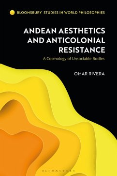 Andean Aesthetics and Anticolonial Resistance (eBook, ePUB) - Rivera, Omar