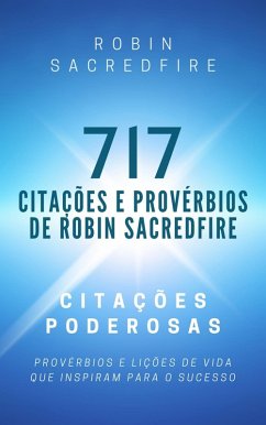 717 Citações e Provérbios de Robin Sacredfire (eBook, ePUB) - Sacredfire, Robin