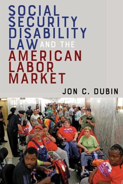 Social Security Disability Law and the American Labor Market (eBook, ePUB) - Dubin, Jon C.