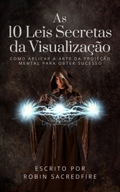 As 10 Leis Secretas da Visualização (eBook, ePUB) - Sacredfire, Robin