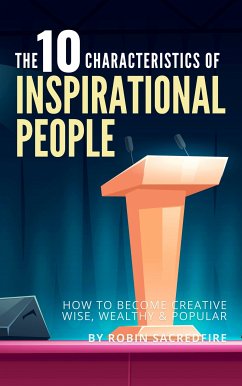 The 10 Characteristics of Inspirational People (eBook, ePUB) - Sacredfire, Robin