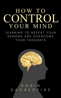 How to Control Your Mind (eBook, ePUB) - Sacredfire, Robin