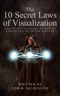 The 10 Secret Laws of Visualization (eBook, ePUB) - Sacredfire, Robin