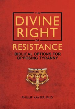 The Divine Right of Resistance (eBook, ePUB) - Kayser, Phillip