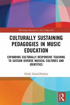Culturally Sustaining Pedagogies in Music Education (eBook, ePUB) - Good-Perkins, Emily