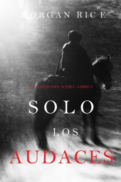 Solo los Audaces (El Camino del Acero-Libro 4) (eBook, ePUB) - Rice, Morgan