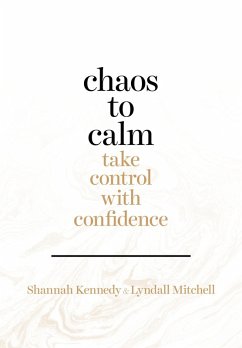 Chaos to Calm (eBook, ePUB) - Kennedy, Shannah; Mitchell, Lyndall