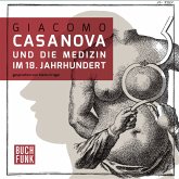 Casanova und die Medizin im 18. Jahrhundert (MP3-Download)