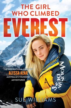The Girl Who Climbed Everest: The inspirational story of Alyssa Azar, Australia's Youngest Adventurer (eBook, ePUB) - Williams, Sue