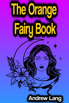 The Orange Fairy Book (eBook, ePUB) - Lang, Andrew