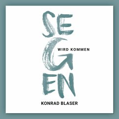 Segen wird kommen (MP3-Download) - Blaser, Konrad