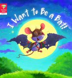 Reading Gems: I Want to Be a Bat! (Level 1) (eBook, ePUB)