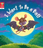 Reading Gems: I Want to Be a Bat! (Level 1) (eBook, ePUB)