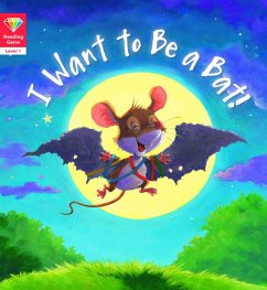 Reading Gems: I Want to Be a Bat! (Level 1) (eBook, ePUB) - Words & Pictures