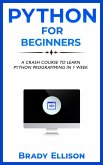 Python for Beginners: A Crash Course to Learn Python Programming in 1 Week (eBook, ePUB)