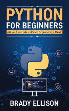 Cover Python for Beginners: A Crash Course to Learn Python Programming in 1 Week (eBook, ePUB)