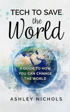 Tech to Save the World (eBook, ePUB) - Nichols, Ashley
