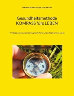 Gesundheitsmethode KOMPASS fürs LEBEN - Hildebrand, Manfred;Barthel, Dr. Jens