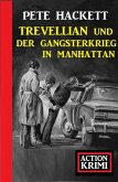 Trevellian und der Gangsterkrieg in Manhattan: Action Krimi (eBook, ePUB)
