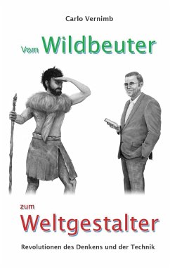 Vom Wildbeuter zum Weltgestalter - Vernimb, Carlo