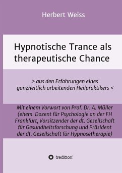 Hypnotische Trance als therapeutische Chance - Weiß, Herbert