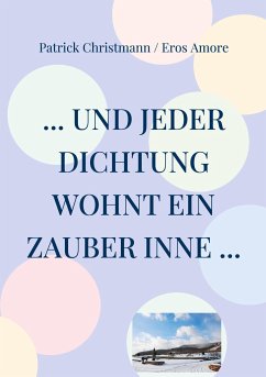 ... und jeder Dichtung wohnt ein Zauber inne ... - Christmann, Patrick;Amore, Eros