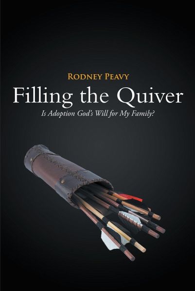 Filling the Quiver: Is Adoption God's Will for My Family? (eBook, ePUB)