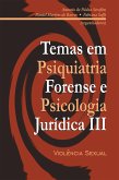 Temas em psiquiatria forense e psicologia jurídica III (eBook, ePUB) Temas em psiquiatria forense e psicologia jurídica III (eBook, ePUB)