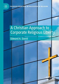 A Christian Approach to Corporate Religious Liberty - David, Edward A.