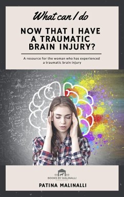 What Can I Do Now That I Have a Traumatic Brain Injury? (What Can I Do..., #1) (eBook, ePUB) - Malinalli, Patina