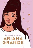 Ariana Grande Lines To Live By (eBook, ePUB)