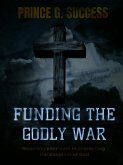 Funding the Godly War: Boosting Your Zeal in Promoting the Kingdom of God (eBook, ePUB)