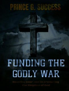 Cover Funding the Godly War: Boosting Your Zeal in Promoting the Kingdom of God (eBook, ePUB)