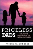 Priceless Dads: Calling the Attention of the World to Fathers (eBook, ePUB) Priceless Dads: Calling the Attention of the World to Fathers (eBook, ePUB)