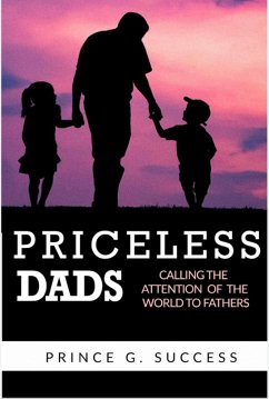 Cover Priceless Dads: Calling the Attention of the World to Fathers (eBook, ePUB)