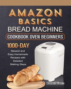 Amazon Basics Bread Machine Cookbook For Beginners - Vance, Russell