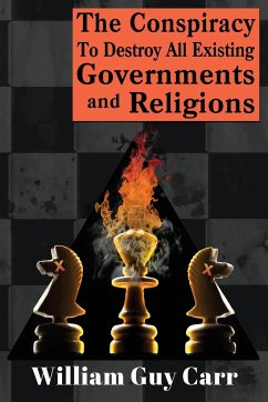 The Conspiracy To Destroy All Existing Governments And Religions - Carr, William