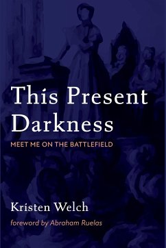This Present Darkness - Welch, Kristen