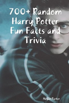 700+ Random Harry Potter Fun Facts and Trivia - Parker, Megan