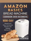 Amazon Basics Bread Machine Cookbook For Beginners