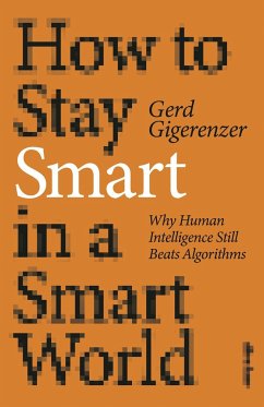 How to Stay Smart in a Smart World - Gigerenzer, Gerd