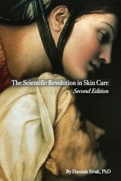 The Scientific Revolution in Skin Care, 2nd Edition - Sivak, Hannah