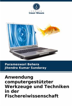 Anwendung computergestützter Werkzeuge und Techniken in der Fischereiwissenschaft - Behera, Parameswari;Sundaray, Jitendra Kumar