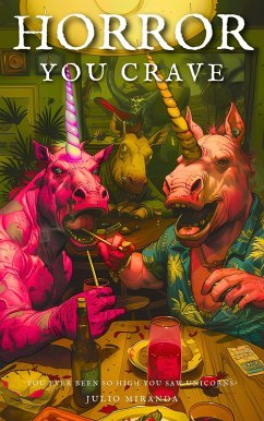 Cover Horror You Crave: You Ever Been So High You Saw Unicorns? (eBook, ePUB)