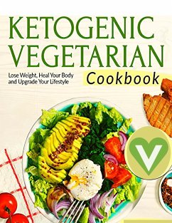 Vegetarian Keto Diet For Beginners - A Detailed Cookbook with Delicious Recipes to Lose Weight Naturally with Tasty Seasonal Dishes and the Complete Guide to Always Stay Fit - Fried Editor