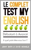 Le Complet Test My English. Débutant à Avancé. À quel point êtes-vous bon ? (eBook, ePUB)