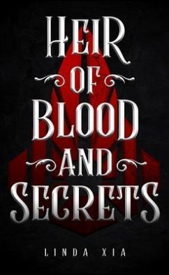 Heir of Blood and Secrets (eBook, ePUB) - Xia, Linda