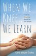 When We Kneel, We Learn - Bild 1